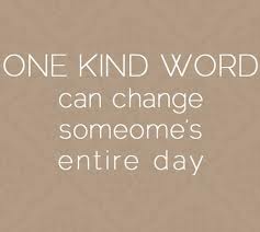 One kind word....